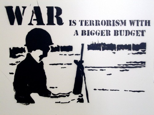war_is_terrorism_with_a_bigger_budget-500x375